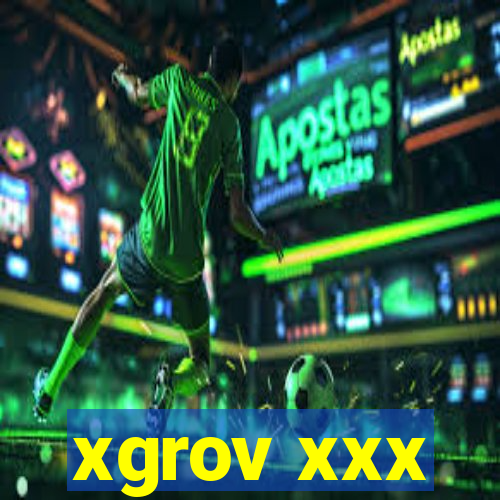 xgrov xxx